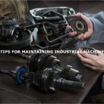 Tips for Caring for Good Industrial Machinery